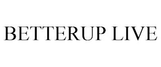 BETTERUP LIVE trademark