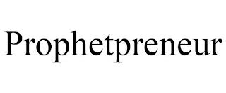 PROPHETPRENEUR trademark