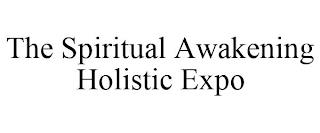 THE SPIRITUAL AWAKENING HOLISTIC EXPO trademark