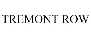 TREMONT ROW trademark