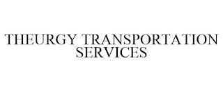 THEURGY TRANSPORTATION SERVICES trademark