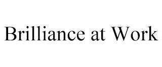 BRILLIANCE AT WORK trademark