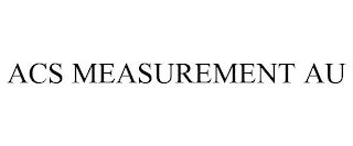 ACS MEASUREMENT AU trademark