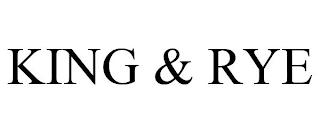 KING & RYE trademark