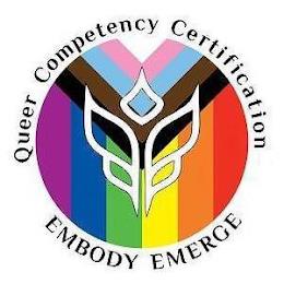 QUEER COMPETENCY CERTIFICATION EMBODY EMERGE trademark