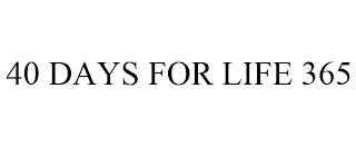 40 DAYS FOR LIFE 365 trademark