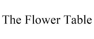 THE FLOWER TABLE trademark