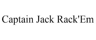 CAPTAIN JACK RACK'EM trademark