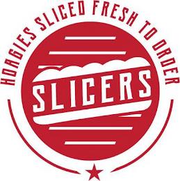 HOAGIES SLICED FRESH TO ORDER SLICERS trademark