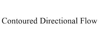 CONTOURED DIRECTIONAL FLOW trademark