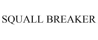 SQUALL BREAKER trademark