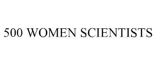 500 WOMEN SCIENTISTS trademark