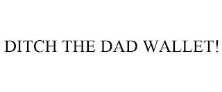 DITCH THE DAD WALLET! trademark