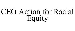 CEO ACTION FOR RACIAL EQUITY trademark