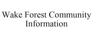 WAKE FOREST COMMUNITY INFORMATION trademark