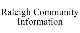 RALEIGH COMMUNITY INFORMATION trademark