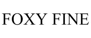 FOXY FINE trademark