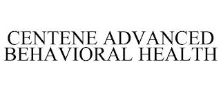 CENTENE ADVANCED BEHAVIORAL HEALTH trademark