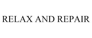 RELAX AND REPAIR trademark