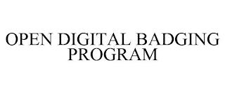 OPEN DIGITAL BADGING PROGRAM trademark