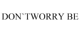 DON`TWORRY BE trademark