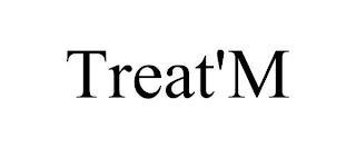 TREAT'M trademark