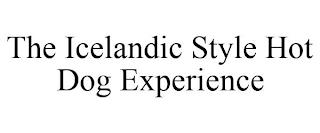 THE ICELANDIC STYLE HOT DOG EXPERIENCE trademark