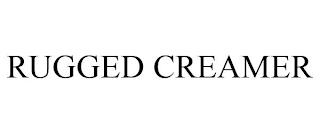 RUGGED CREAMER trademark