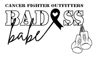 CANCER FIGHTER OUTFITTERS BADASS BABE trademark