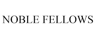 NOBLE FELLOWS trademark