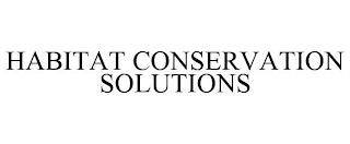 HABITAT CONSERVATION SOLUTIONS trademark