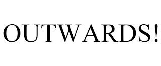 OUTWARDS! trademark