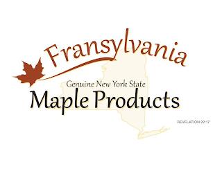 FRANSYLVANIA GENUINE NEW YORK STATE MAPLE PRODUCTS REVELATION 22:17 trademark