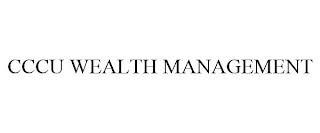 CCCU WEALTH MANAGEMENT trademark