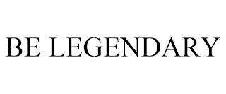 BE LEGENDARY trademark