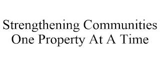 STRENGTHENING COMMUNITIES ONE PROPERTY AT A TIME trademark