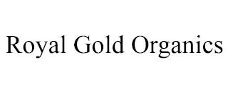 ROYAL GOLD ORGANICS trademark