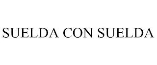 SUELDA CON SUELDA trademark