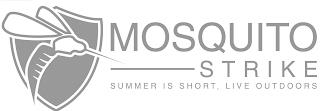 MOSQUITO STRIKE SUMMER IS SHORT, LIVE OUTSIDE trademark