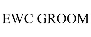 EWC GROOM trademark