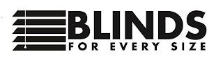 BLINDS FOR EVERY SIZE trademark