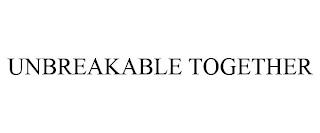 UNBREAKABLE TOGETHER trademark