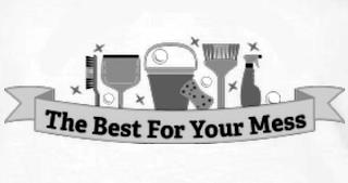 THE BEST FOR YOUR MESS trademark