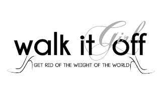 WALK IT OFF GIRL GET RID OF THE WEIGHT OF THE WORLD trademark