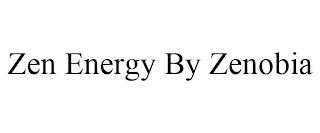 ZEN ENERGY BY ZENOBIA trademark