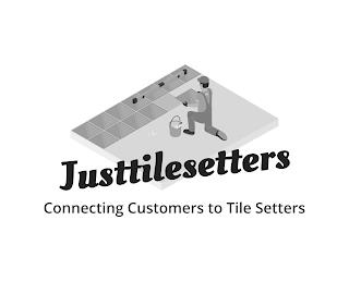 JUSTTILESETTERS CONNECTING CUSTOMERS TO TILE SETTERS trademark