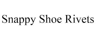 SNAPPY SHOE RIVETS trademark