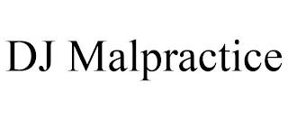 DJ MALPRACTICE trademark