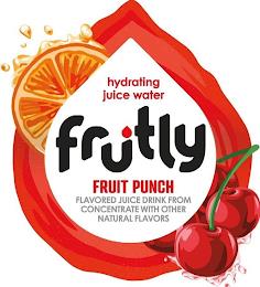 HYDRATING JUICE WATER FRUTLY FRUIT PUNCH FLAVORED JUICE DRINK FROM CONCENTRATE WITH OTHER NATURAL FLAVORS trademark