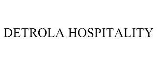 DETROLA HOSPITALITY trademark